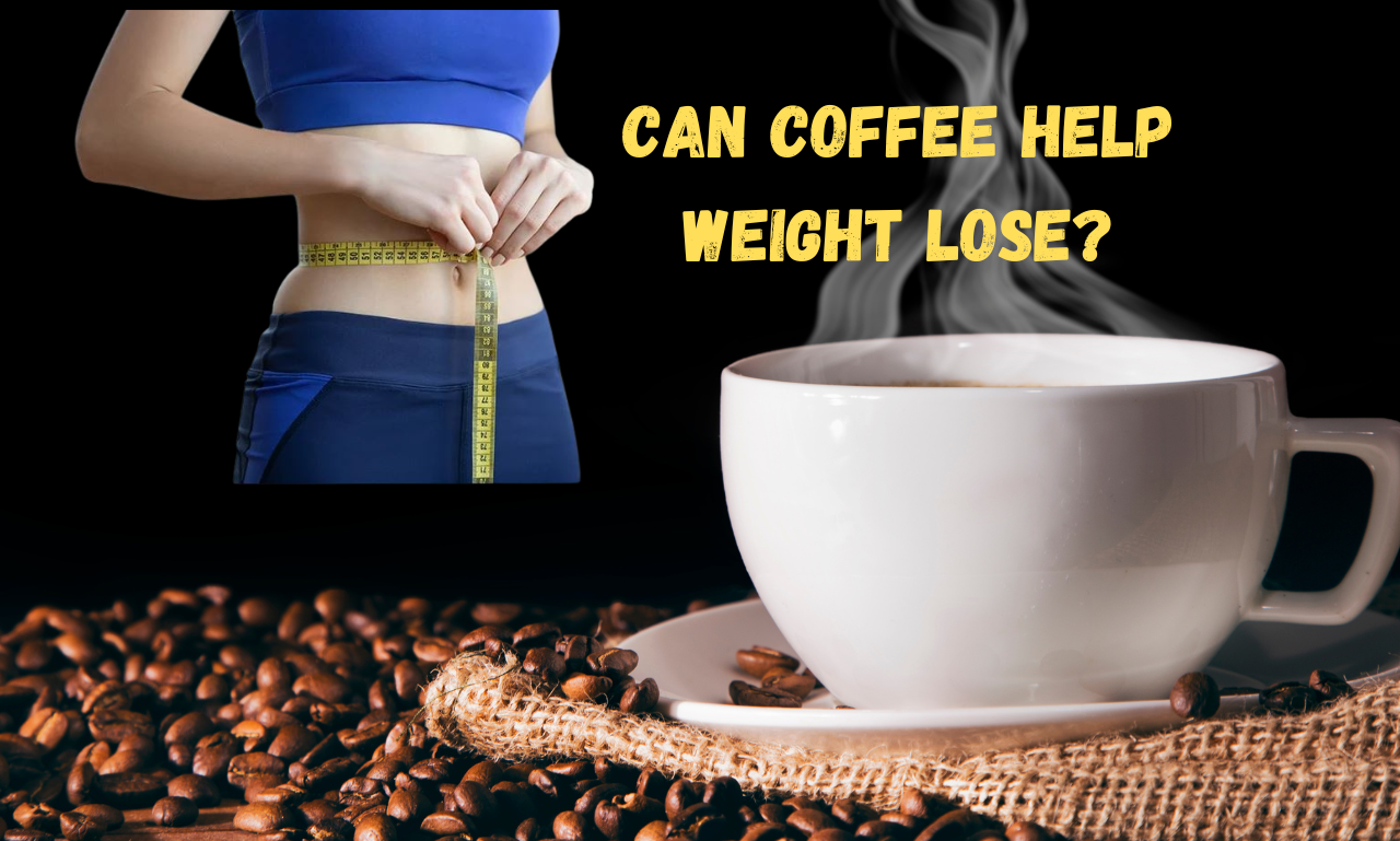 Can Coffee Help Weight Lose?