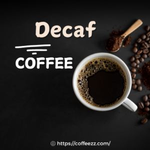 Decaf Coffee