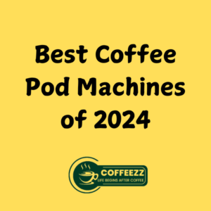 Best Coffee Pod Machines of 2024